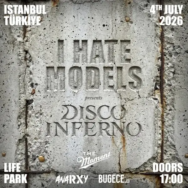I Hate Models Presents Disco Inferno – Lifepark İstanbul etkinlik afişi